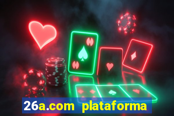 26a.com plataforma de jogos